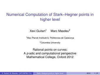 Numerical Computation of StarkHegner points in  higher level Xevi Guitart 1 Marc Masdeu 2 1 Max