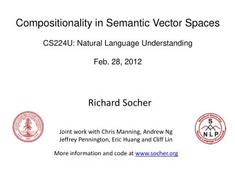 Compositionality in Semantic Vector Spaces  CS224U: Natural Language Understanding Feb. 28, 2012