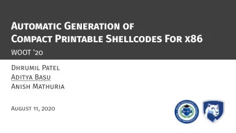 Automatic Generation of  Compact Printable Shellcodes For x86  WOOT 20  Dhrumil Patel  Aditya