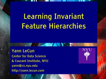 Learning Invariant  Feature Hierarchies  Yann LeCun  Center for Data Science  &amp; Courant