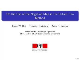 On the Use of the Negation Map in the Pollard Rho  Method  Joppe W. Bos  Thorsten Kleinjung  Arjen