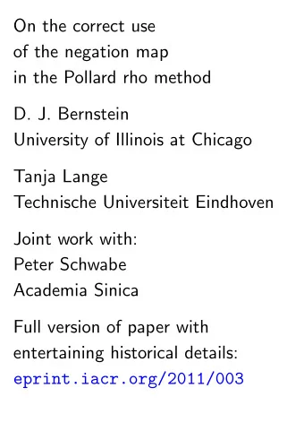 On the correct use  of the negation map  in the Pollard rho method  D. J. Bernstein  University of