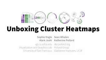 Unboxing Cluster Heatmaps  Sophie Engle  Sean Whalen  Alark Joshi  Katherine Pollard