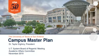 Campus Master Plan  Dr. Taylor Eighmy, President  U.T. System Board of Regents Meeting  Academic