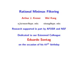 Rational Minimax Filtering  Arthur J. Krener  Wei Kang  ajkrener@nps.edu  wkang@nps.edu  Research