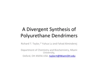 A  Divergent  Synthesis  of    Polyurethane  Dendrimers    Richard  T.