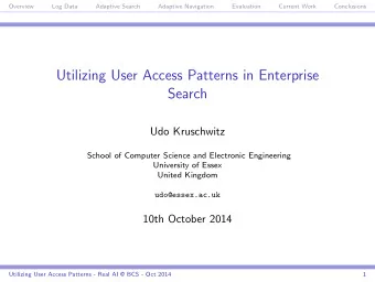 Utilizing User Access Patterns in Enterprise  Search  Udo Kruschwitz  School of Computer Science