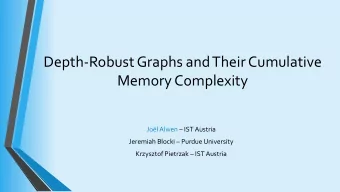 Depth-Robust Graphs and Their Cumulative  Memory Complexity Jol Alwen  IST Austria Jeremiah