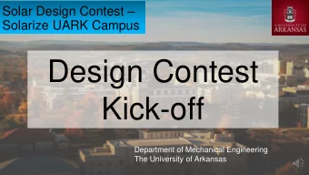 Design Contest  Kick-off  Department of Mechanical Engineering  The University of Arkansas  Design