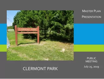 CLERMONT PARK MEETING PURPOSE AND AGENDA Meeting Purpose : Present draft Master Plan and listen to