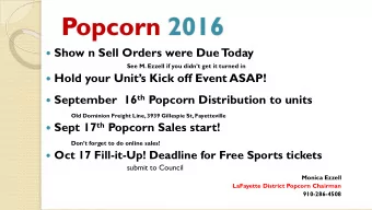 Popcorn 2016  Show n Sell Orders were Due T  oday  See M. Ezzell if you didnt get it turned