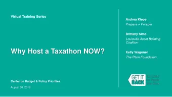 Why Host a Taxathon NOW?  Kelly Wagoner  The Piton Foundation  Center on Budget &amp; Policy