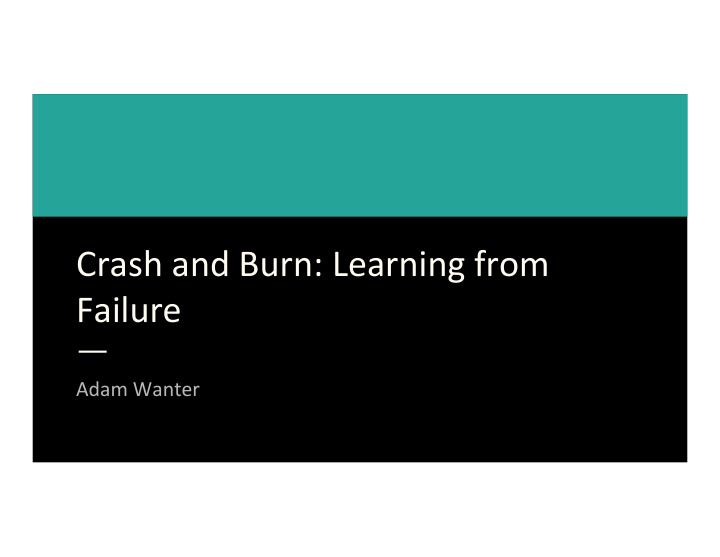 crash and burn learning from failure