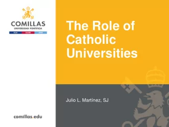 Catholic  Universities  Julio L. Martnez, SJ  The Role of Catholic Universities  Julio L.