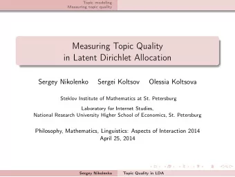 Measuring Topic Quality  in Latent Dirichlet Allocation  Sergey Nikolenko  Sergei Koltsov  Olessia