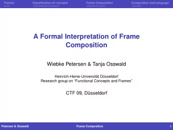 A Formal Interpretation of Frame  Composition  Wiebke Petersen &amp; Tanja Osswald