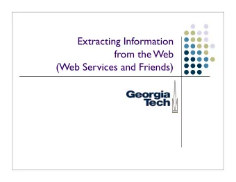 Extracting Information  from the Web  (Web Services and Friends)  Artificial Intelligence