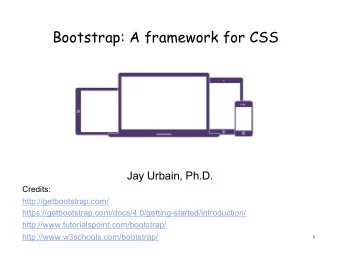 Bootstrap: A framework for CSS  Jay Urbain, Ph.D.  Credits:  http://getbootstrap.com/
