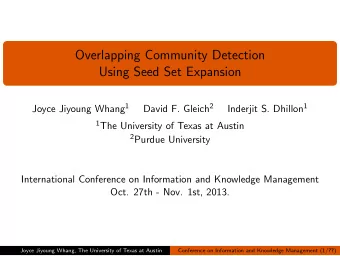 Overlapping Community Detection  Using Seed Set Expansion Joyce Jiyoung Whang 1 David F. Gleich 2