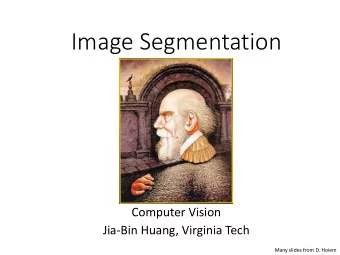 Image Segmentation  Computer Vision  Jia-Bin Huang, Virginia Tech  Many slides from D. Hoiem