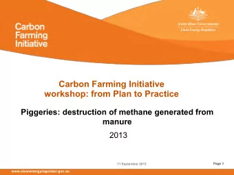 Carbon Farming Initiative  workshop: from Plan to Practice  Piggeries: destruction of methane