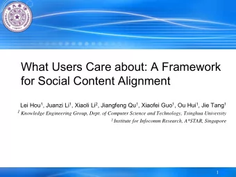 for Social Content Alignment Lei Hou 1 , Juanzi Li 1 , Xiaoli Li 2 , Jiangfeng Qu 1 , Xiaofei Guo 1
