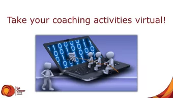 Take your coaching activities virtual!  Coaching is Working together to help  someone reach