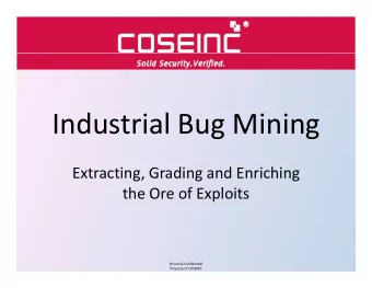 Industrial Bug Mining Industrial Bug Mining Extracting, Grading and Enriching  the Ore of Exploits