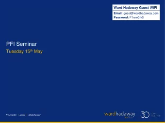 PFI Seminar Tuesday 15 th May  Newcastle  |  Leeds  |  Manchester  2  Housekeeping  Ward Hadaway
