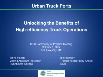 Urban Truck Ports  Unlocking the Benefits of  High-efficiency Truck Operations  SSTI Community of