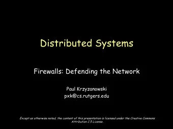 Distributed Systems  Firewalls: Defending the Network  Paul Krzyzanowski  pxk@cs.rutgers.edu