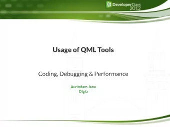 Usage of QML Tools  Coding, Debugging &amp; Performance  Aurindam Jana  Digia  Who am I ?  Aurindam