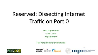 Reserved: Dissectjng Internet  Traffjc on Port 0  Aniss Maghsoudlou  Oliver Gasser  Anja Feldmann