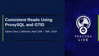 Consistent Reads Using  ProxySQL and GTID  Santa Clara, California | April 23th  25th, 2018