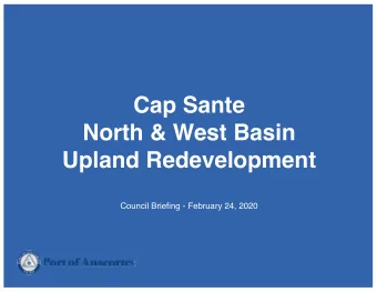 Cap Sante North &amp; West Basin  Upland Redevelopment  Council Briefjng - February 24, 2020