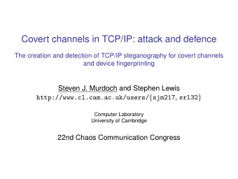 Covert channels in TCP/IP: attack and defence  The creation and detection of TCP/IP steganography
