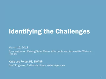 Identifying the Challenges  March 15, 2018  Symposium on Making Safe, Clean, Affordable and