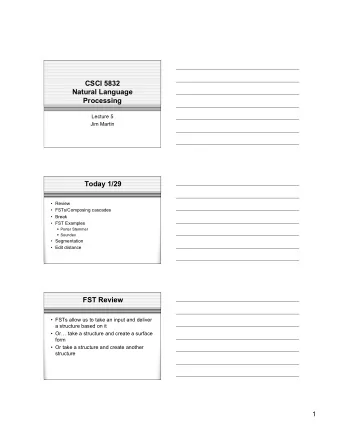 CSCI 5832  Natural Language  Processing  Lecture 5  Jim Martin  Today 1/29   Review
