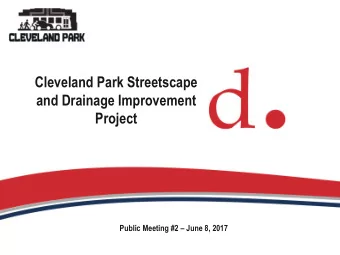 Cleveland Park Streetscape  and Drainage Improvement  Project Public Meeting #2  June 8, 2017