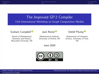 The Improved GP 2 Compiler  11th International Workshop on Graph Computation Models  Graham
