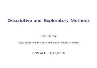 Descriptive and Exploratory Methods  L  eon Bottou  largely copied from Mireille Summa-Gettler