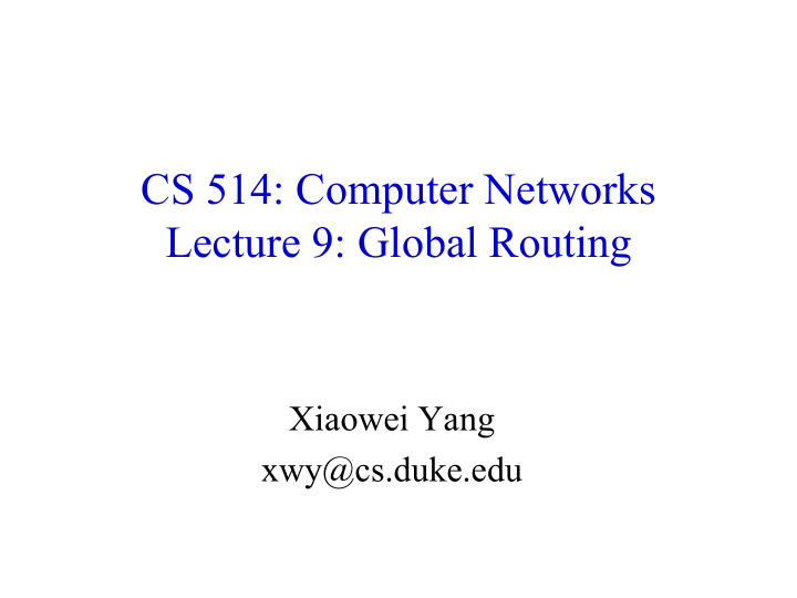 cs 514 computer networks lecture 9 global routing