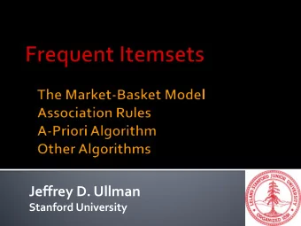 Jeffrey D. Ullman  Stanford University  A large set of items , e.g., things sold in a