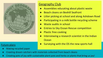 Geography Club  Assemblies educating about plastic waste  Beach cleans on Bexhill Seafront