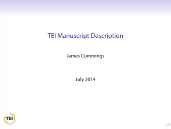 TEI Manuscript Description  James Cummings  July 2014  1/35  Manuscript Description  Why are