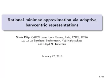 Rational minimax approximation via adaptive  barycentric representations Silviu Filip , CAIRN team,