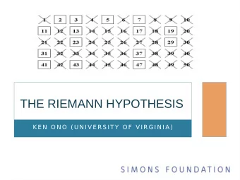 THE RIEMANN HYPOTHESIS  K E N  O N O  ( U N I V E R S I T Y  O F  V I R G I N I A )  IT IS HARD TO