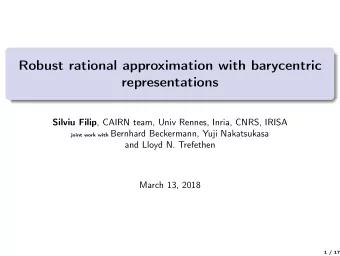 Robust rational approximation with barycentric  representations Silviu Filip , CAIRN team, Univ