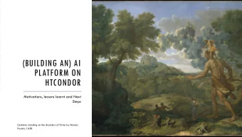 (BUILDING AN) AI  PLATFORM ON  HTCONDOR  Motivations, lessons learnt and Next  Steps  Cedalion