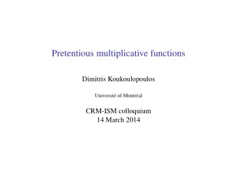 Pretentious multiplicative functions  Dimitris Koukoulopoulos  Universit of Montral  CRM-ISM